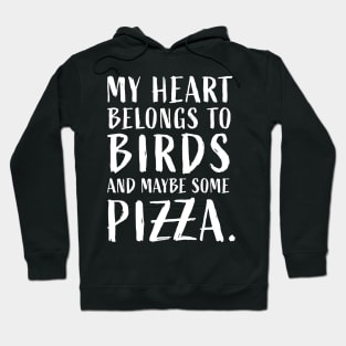 My heart belongs to birds and maybe some pizza funny lovers Hoodie